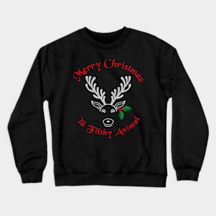 Merry Christmas ya filthy animal Reindeer Joy Crewneck Sweatshirt